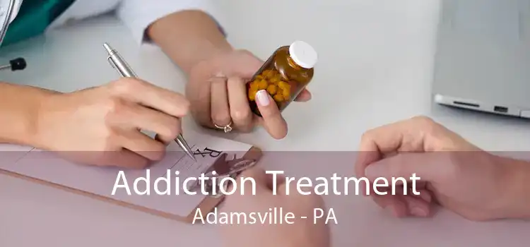 Addiction Treatment Adamsville - PA