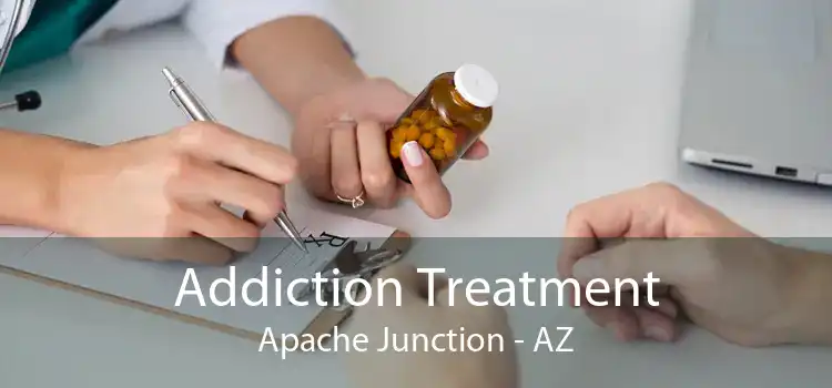 Addiction Treatment Apache Junction - AZ