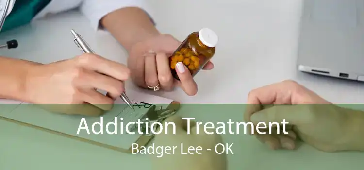 Addiction Treatment Badger Lee - OK