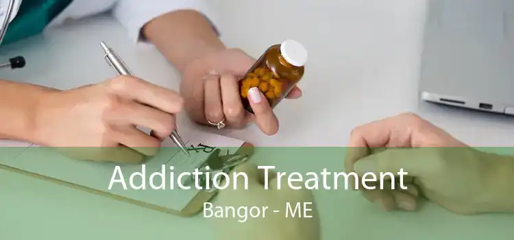 Addiction Treatment Bangor - ME