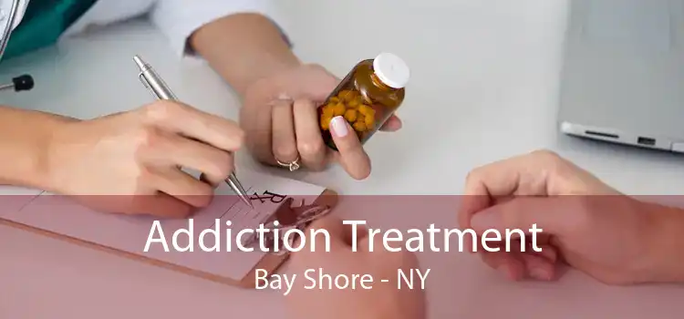 Addiction Treatment Bay Shore - NY