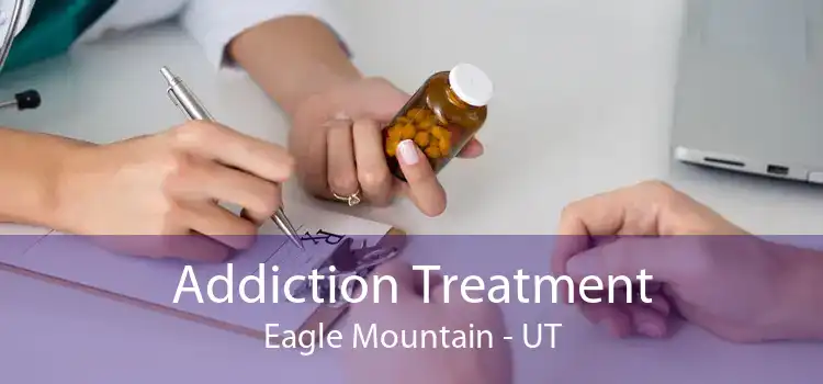 Addiction Treatment Eagle Mountain - UT