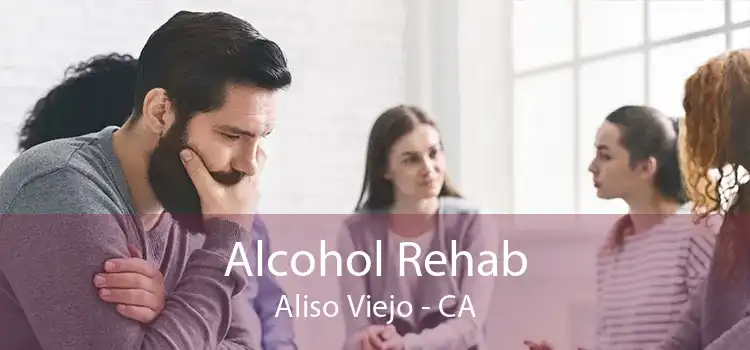 Alcohol Rehab Aliso Viejo - CA