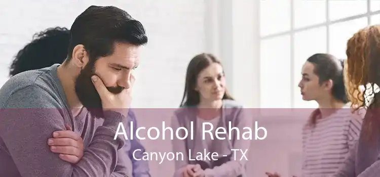 Alcohol Rehab Canyon Lake - TX