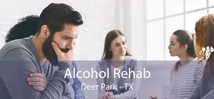 Alcohol Rehab Deer Park - TX