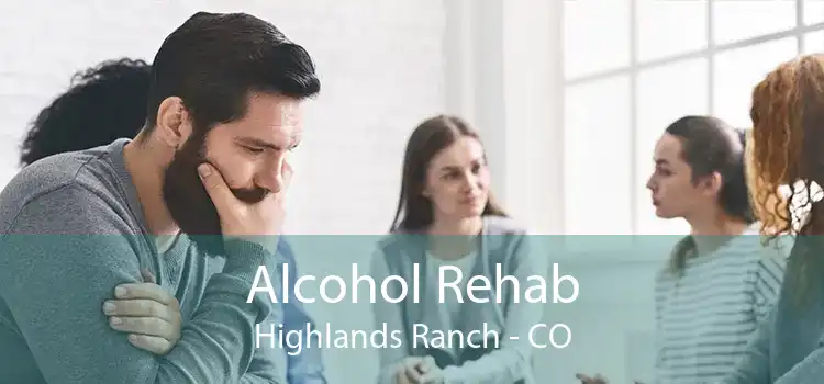 Alcohol Rehab Highlands Ranch - CO