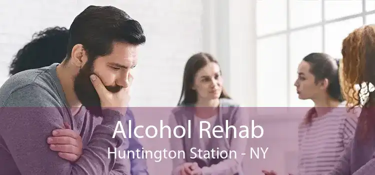 Alcohol Rehab Huntington Station - NY