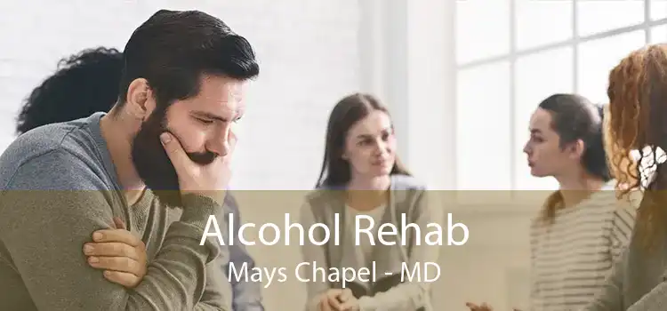 Alcohol Rehab Mays Chapel - MD