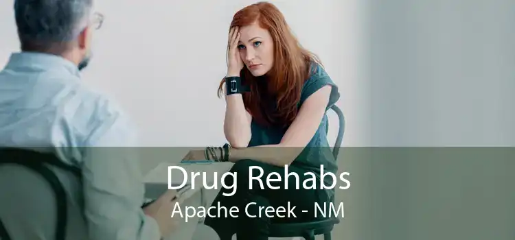 Drug Rehabs Apache Creek - NM