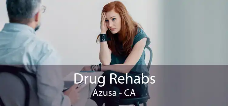 Drug Rehabs Azusa - CA