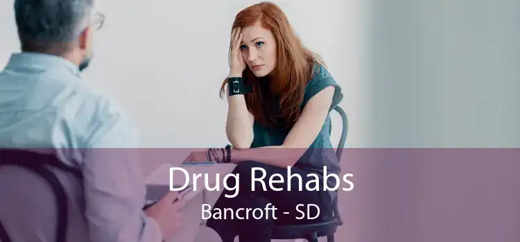 Drug Rehabs Bancroft - SD