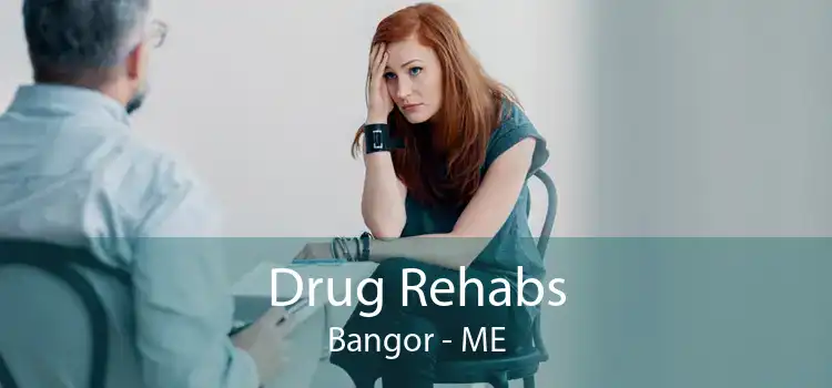 Drug Rehabs Bangor - ME