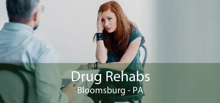 Drug Rehabs Bloomsburg - PA