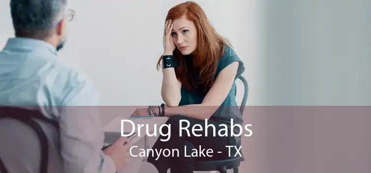 Drug Rehabs Canyon Lake - TX