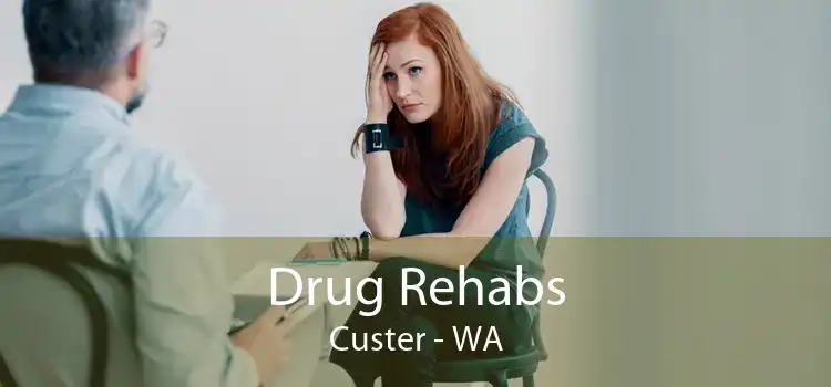 Drug Rehabs Custer - WA