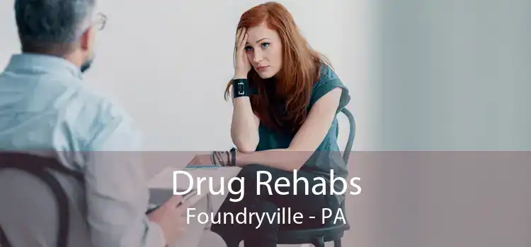 Drug Rehabs Foundryville - PA