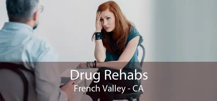 Drug Rehabs French Valley - CA