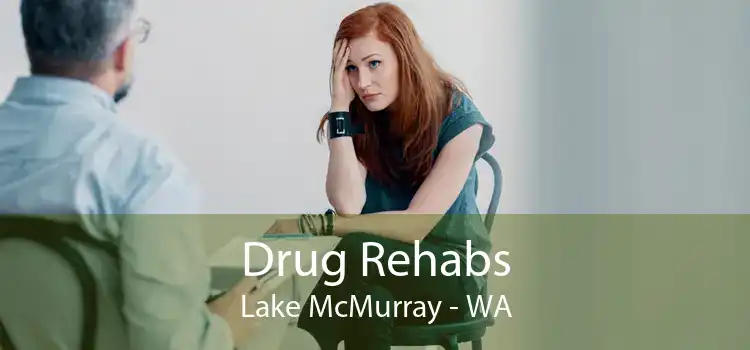 Drug Rehabs Lake McMurray - WA