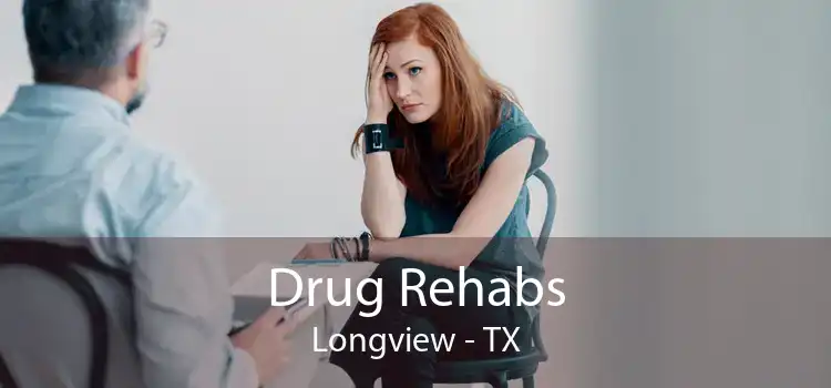 Drug Rehabs Longview - TX