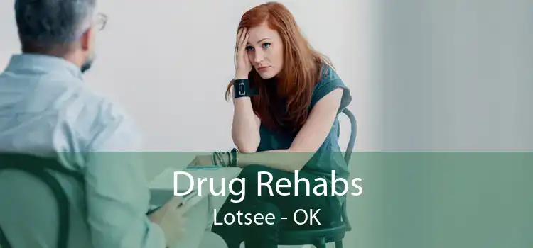 Drug Rehabs Lotsee - OK