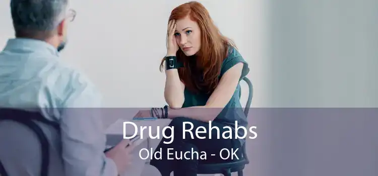 Drug Rehabs Old Eucha - OK