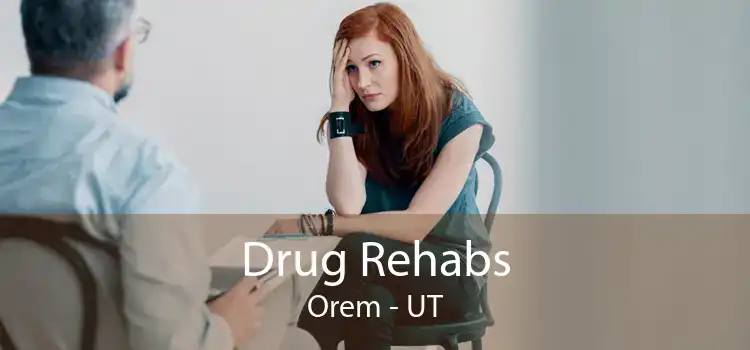 Drug Rehabs Orem - UT