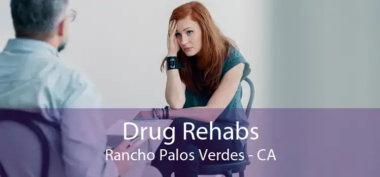 Drug Rehabs Rancho Palos Verdes - CA