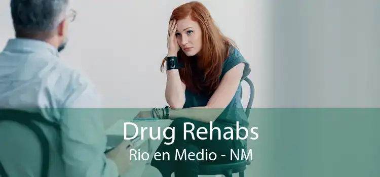 Drug Rehabs Rio en Medio - NM