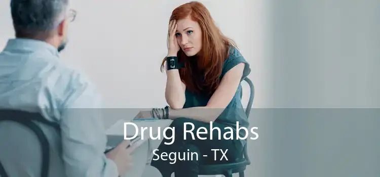 Drug Rehabs Seguin - TX