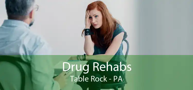 Drug Rehabs Table Rock - PA