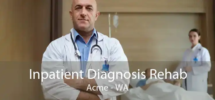 Inpatient Diagnosis Rehab Acme - WA