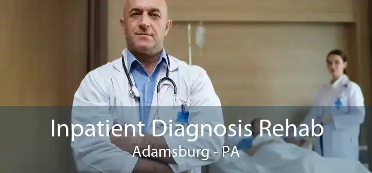 Inpatient Diagnosis Rehab Adamsburg - PA