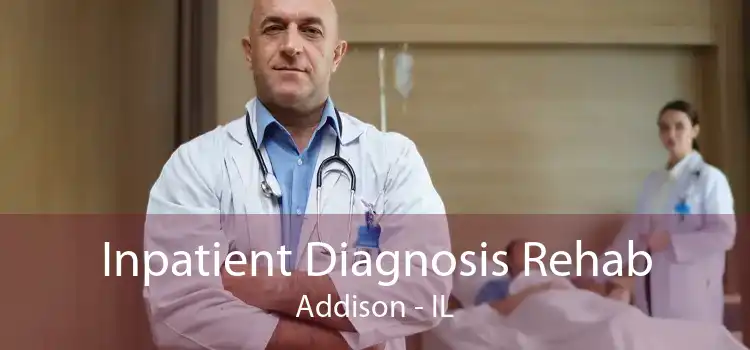 Inpatient Diagnosis Rehab Addison - IL