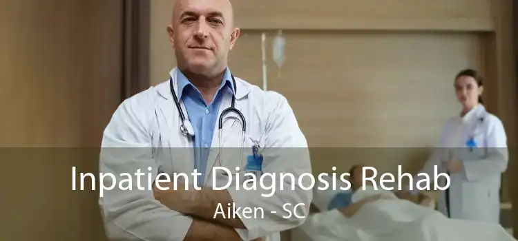 Inpatient Diagnosis Rehab Aiken - SC