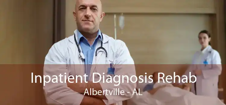 Inpatient Diagnosis Rehab Albertville - AL