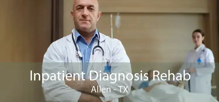 Inpatient Diagnosis Rehab Allen - TX