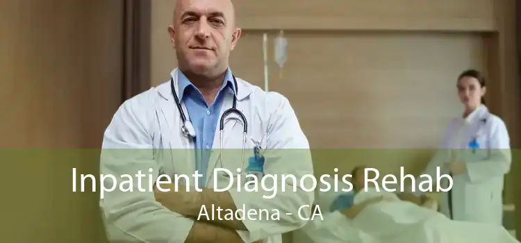 Inpatient Diagnosis Rehab Altadena - CA