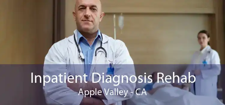 Inpatient Diagnosis Rehab Apple Valley - CA