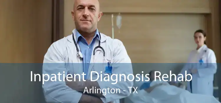 Inpatient Diagnosis Rehab Arlington - TX