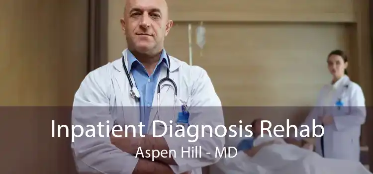 Inpatient Diagnosis Rehab Aspen Hill - MD