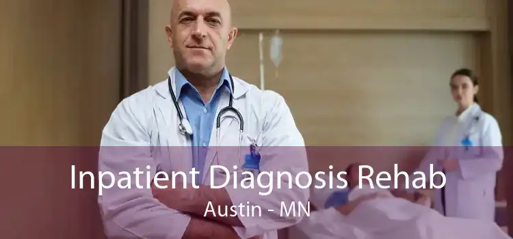 Inpatient Diagnosis Rehab Austin - MN