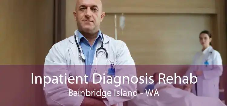 Inpatient Diagnosis Rehab Bainbridge Island - WA