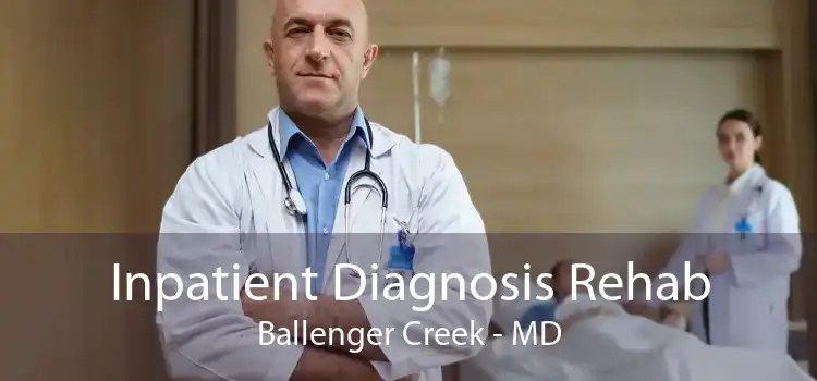 Inpatient Diagnosis Rehab Ballenger Creek - MD