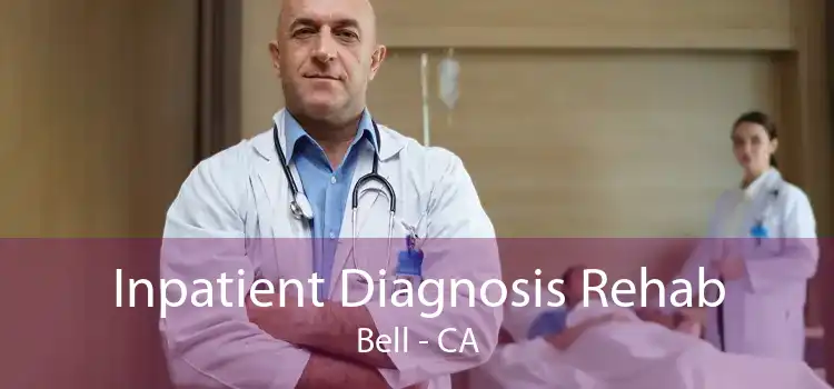 Inpatient Diagnosis Rehab Bell - CA