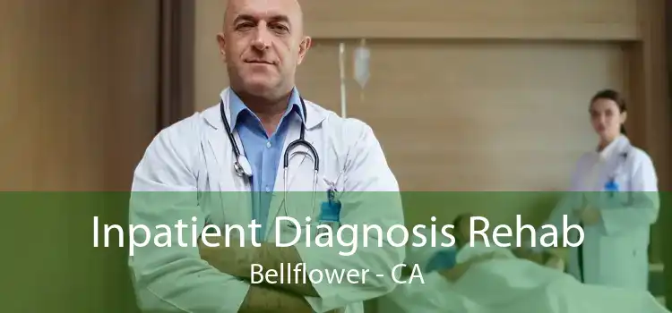 Inpatient Diagnosis Rehab Bellflower - CA