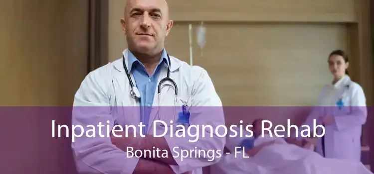 Inpatient Diagnosis Rehab Bonita Springs - FL