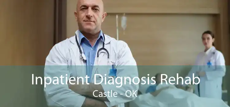 Inpatient Diagnosis Rehab Castle - OK