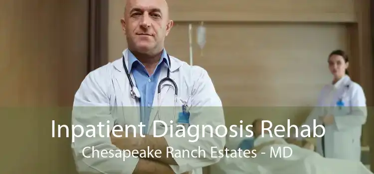 Inpatient Diagnosis Rehab Chesapeake Ranch Estates - MD