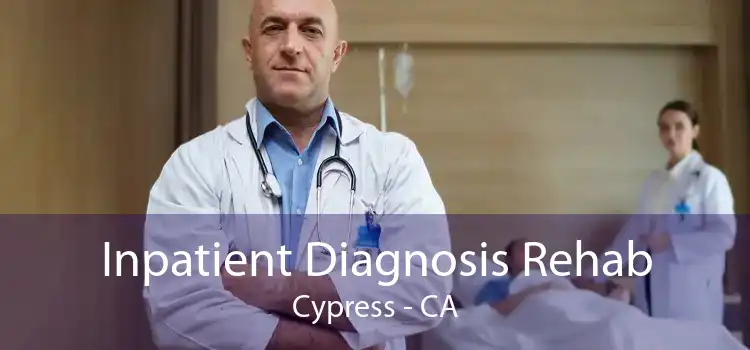 Inpatient Diagnosis Rehab Cypress - CA