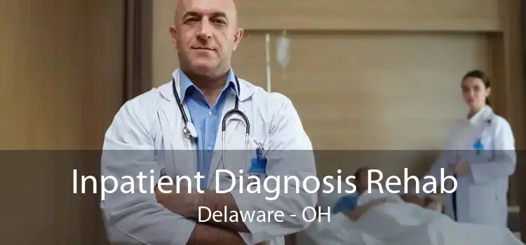 Inpatient Diagnosis Rehab Delaware - OH